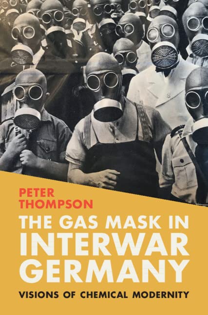 Gas Mask in Interwar Germany: Visions of Chemical Modernity