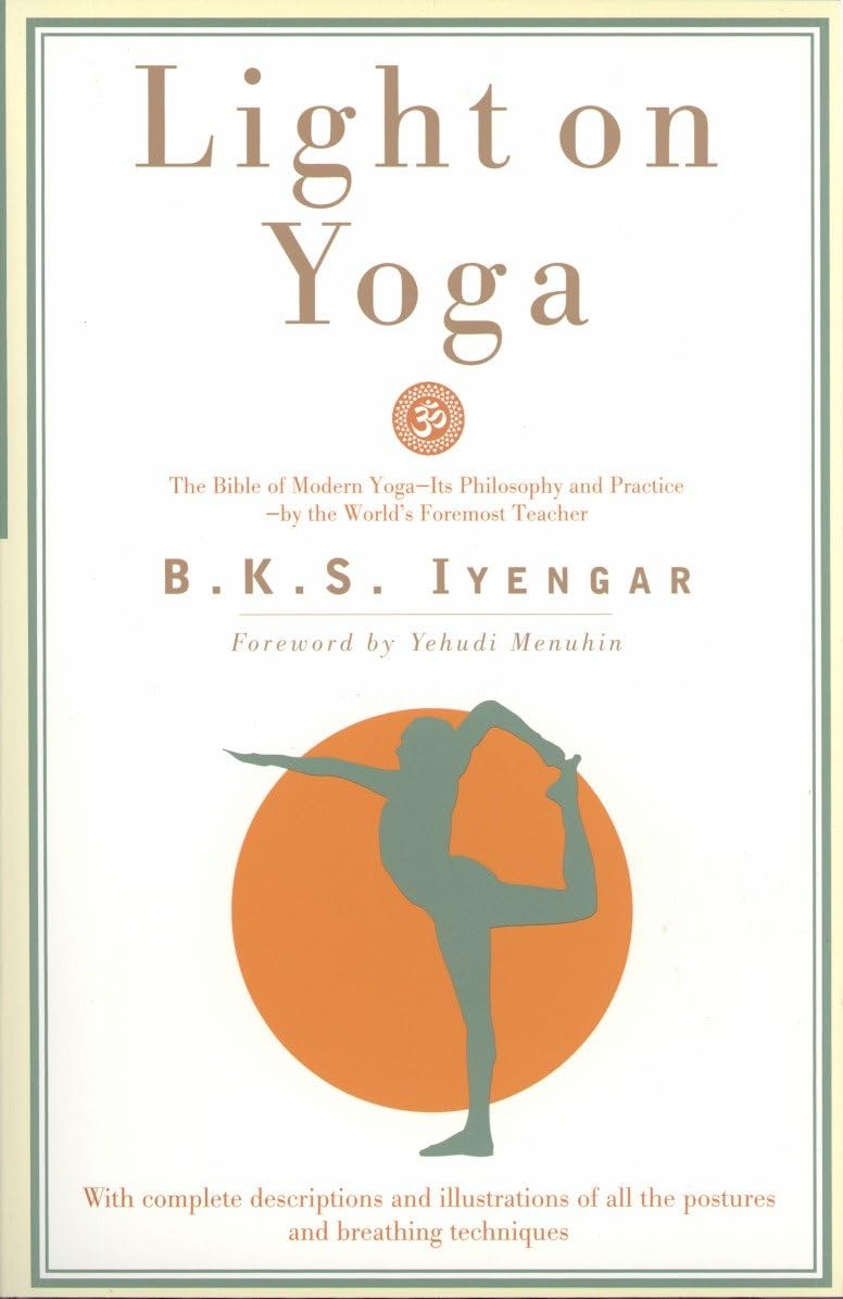 Light on Yoga: The Bible of Modern Yoga - Its Philosophy and Practice - By the World's Foremost Teacher (Revised) book cover