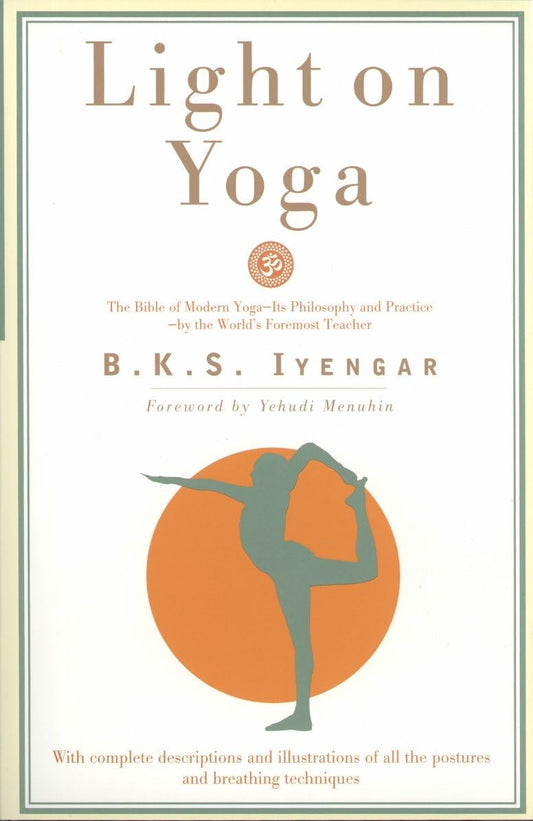 Light on Yoga: The Bible of Modern Yoga - Its Philosophy and Practice - By the World's Foremost Teacher (Revised) book cover