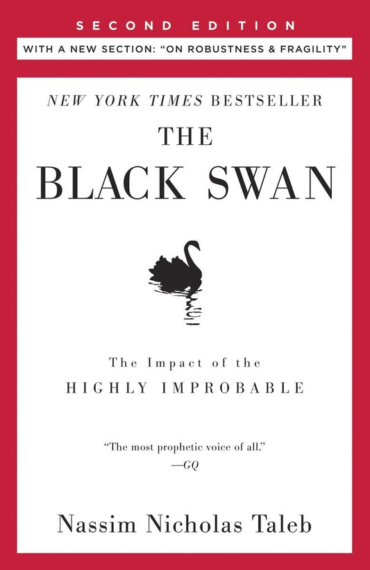 Black Swan: Second Edition: The Impact of the Highly Improbable: With a New Section: On Robustness and Fragility