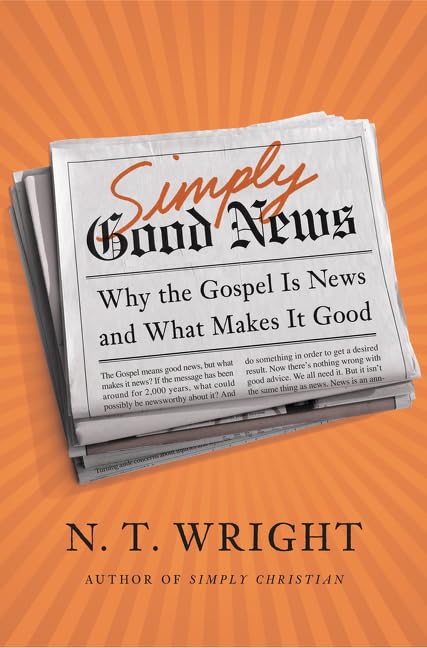Simply Good News: Why the Gospel Is News and What Makes It Good book cover