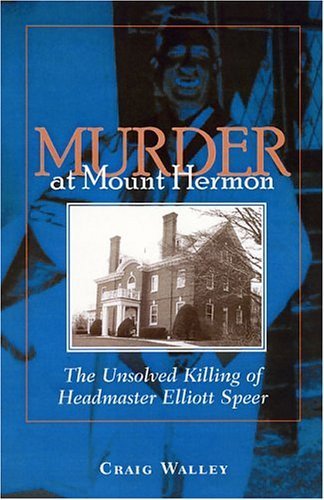 Murder at Mount Hermon: The Unsolved Killing of Headmaster Elliott Speer book cover