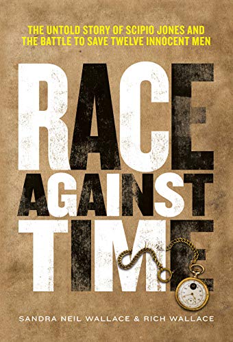 Race Against Time: The Untold Story of Scipio Jones and the Battle to Save Twelve Innocent Men book cover