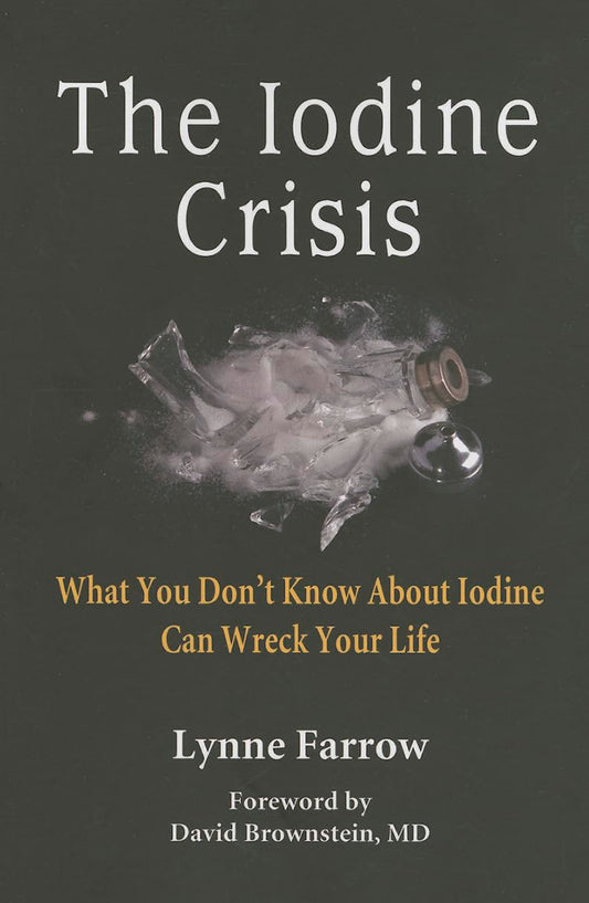 Iodine Crisis: What You Don't know About Iodine Can Wreck Your Life