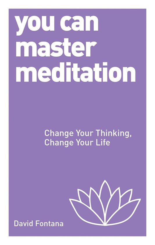 You Can Master Meditation: Change Your Mind, Change Your Life book cover