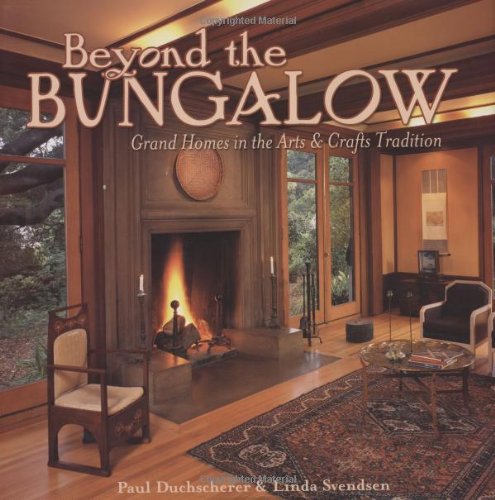 Beyond the Bungalow: Grand Homes in the Arts and Crafts Tradition: Grand Homes in the Arts and Crafts Tradition book cover
