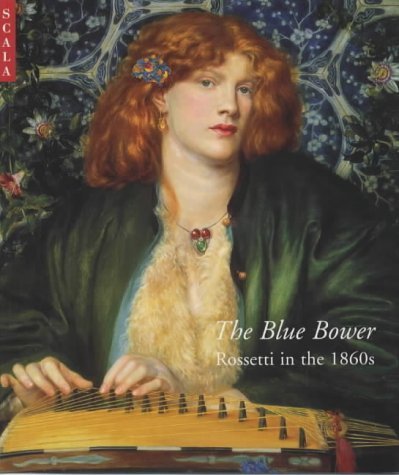 Blue Bower: Rossetti in the 1860s book cover