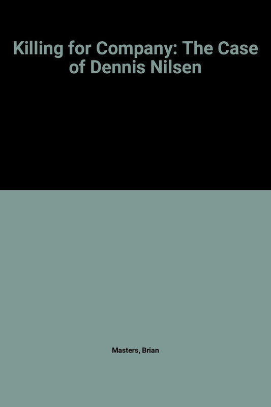 Killing for Company: The Case of Dennis Nilsen book cover