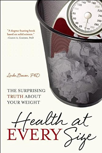 Health at Every Size: The Surprising Truth about Your Weight book cover