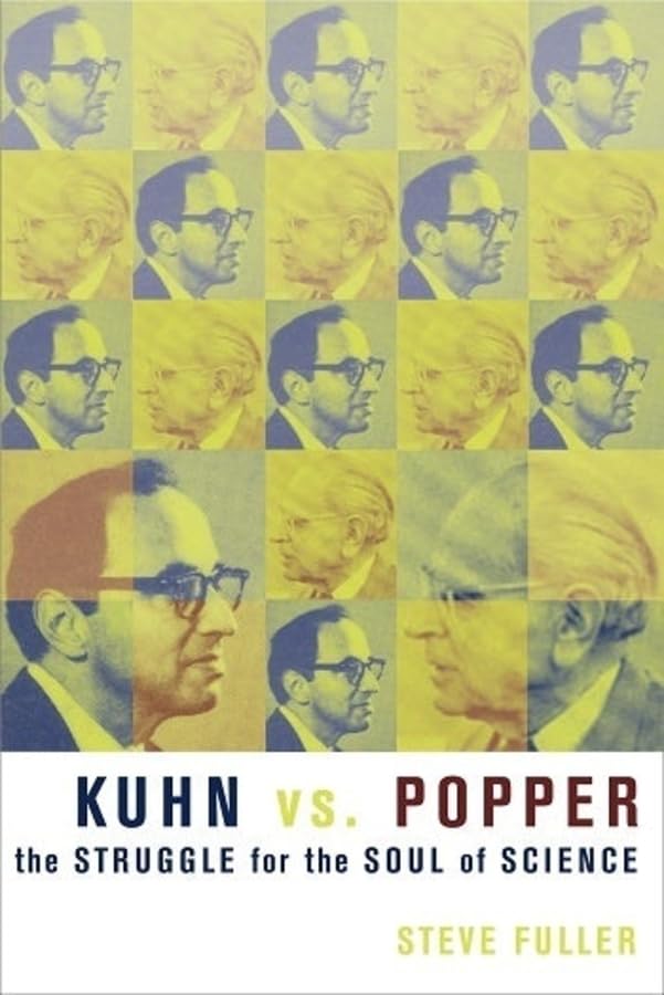 Kuhn vs. Popper: The Struggle for the Soul of Science