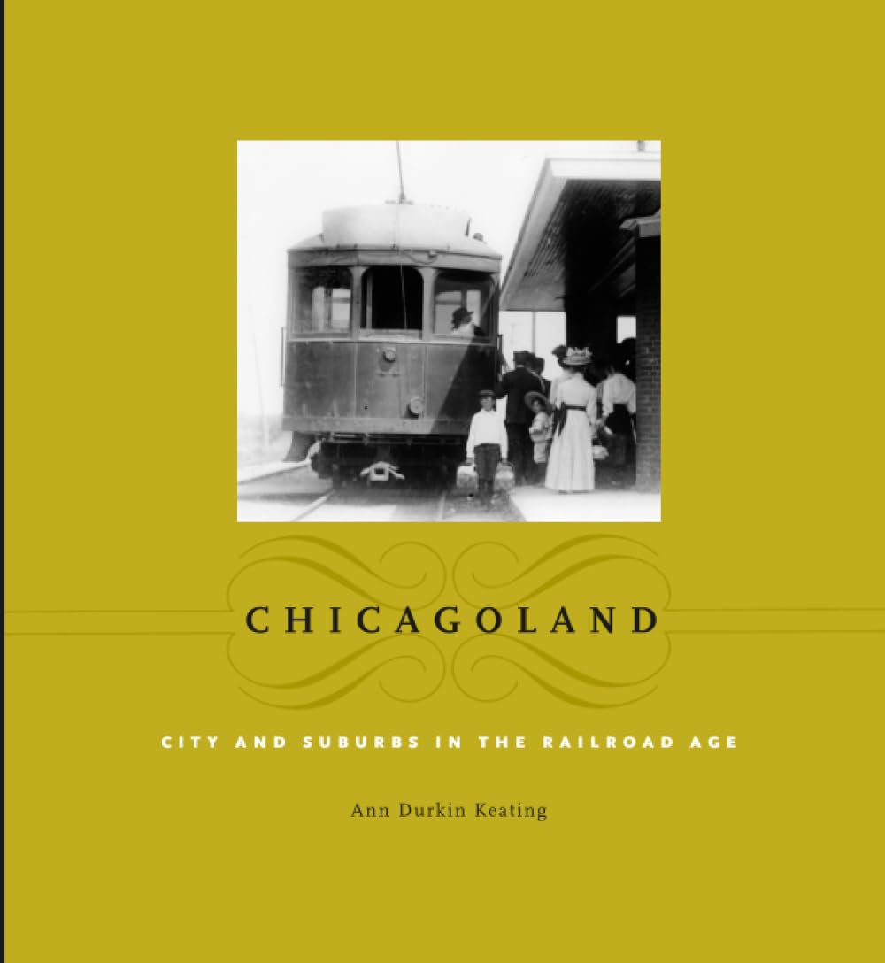 Chicagoland: City and Suburbs in the Railroad Age book cover