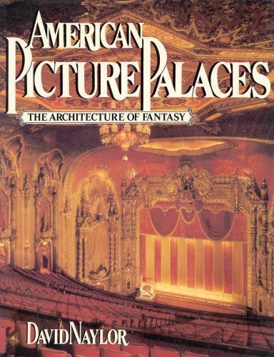 American Picture Palaces: The Architecture of Fantasy (Prentice Hall Press)