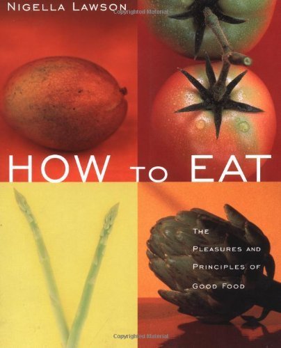 How to Eat: The Pleasures and Principles of Good Food book cover