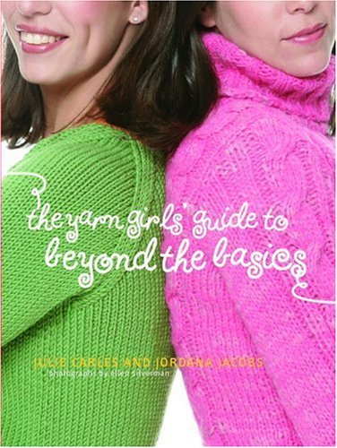 Yarn Girls' Guide to Beyond the Basics