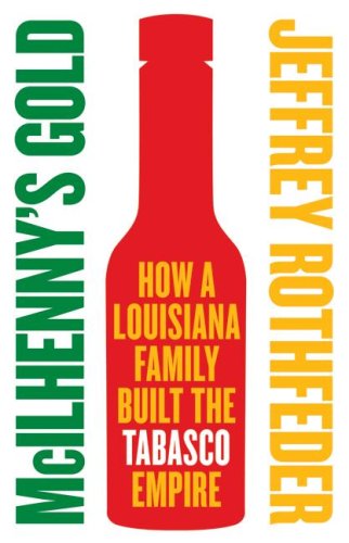 McIlhenny's Gold: How a Louisiana Family Built the Tabasco Empire book cover