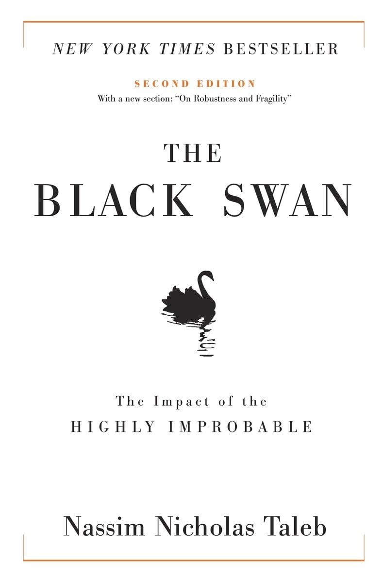 Black Swan: Second Edition: The Impact of the Highly Improbable: With a New Section: On Robustness and Fragility