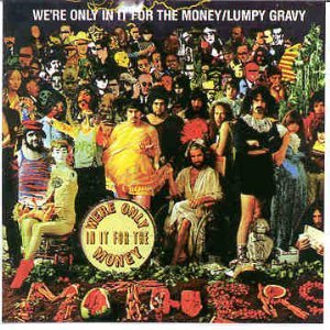 We're Only in It for Money / Lumpy Gravy