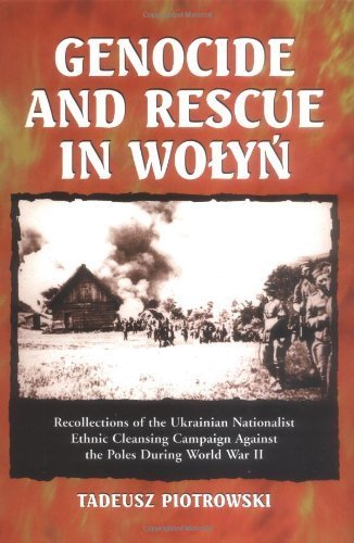 Genocide and Rescue in Wolyn: Recollections of the Ukrainian Nationalist Ethnic Cleansing Campaign Against the Poles During World War II book cover