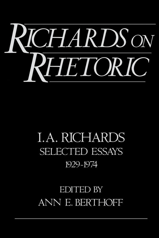 Richards on Rhetoric: I.A. Richards: Selected Essays (1929-1974) book cover