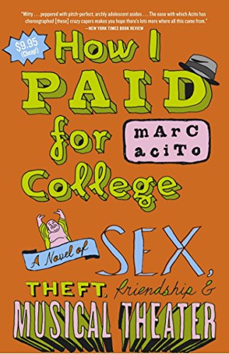 How I Paid for College: A Novel of Sex, Theft, Friendship & Musical Theater book cover