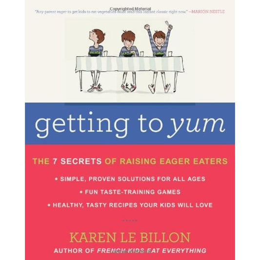 Getting to Yum: The 7 Secrets of Raising Eager Eaters book cover
