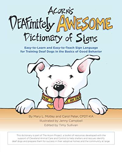 Acorn's DEAFinitely Awesome Dictionary of Signs: Easy-to-Learn and Easy-to-Teach Sign Language for Training Deaf Dogs in the Basics of Good Behavior book cover