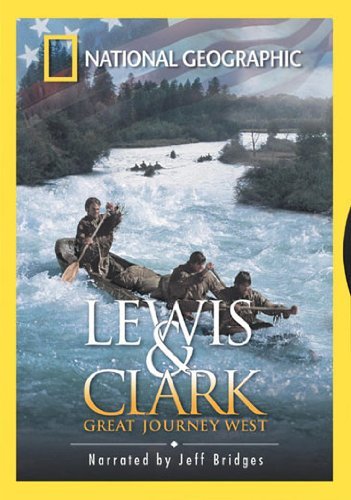 National Geographic: Lewis & Clark, Great Journey West