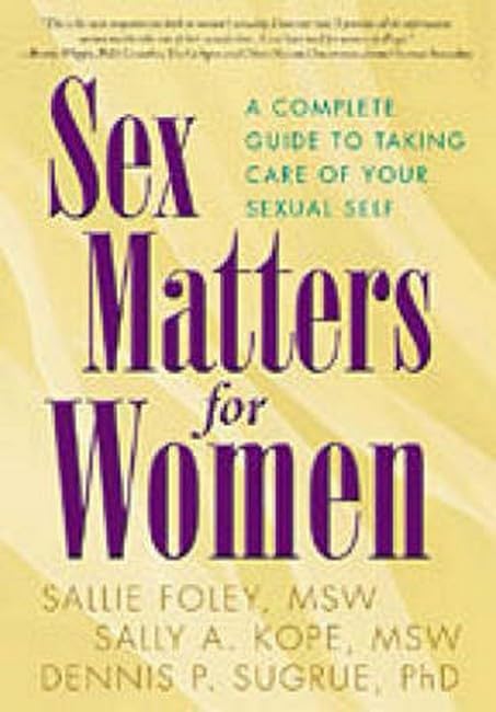 Sex Matters for Women: A Complete Guide to Taking Care of Your Sexual Self book cover