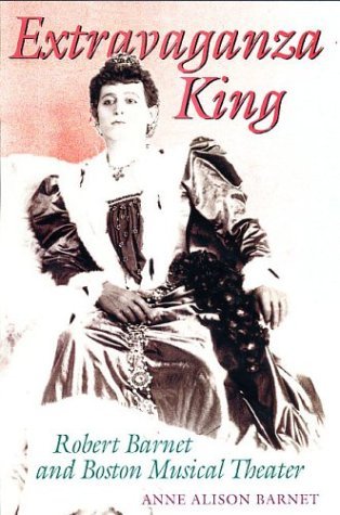 Extravaganza King: Robert Barnet and Boston Musical Theater book cover