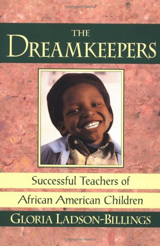 Dreamkeepers: Successful Teachers of African American Children