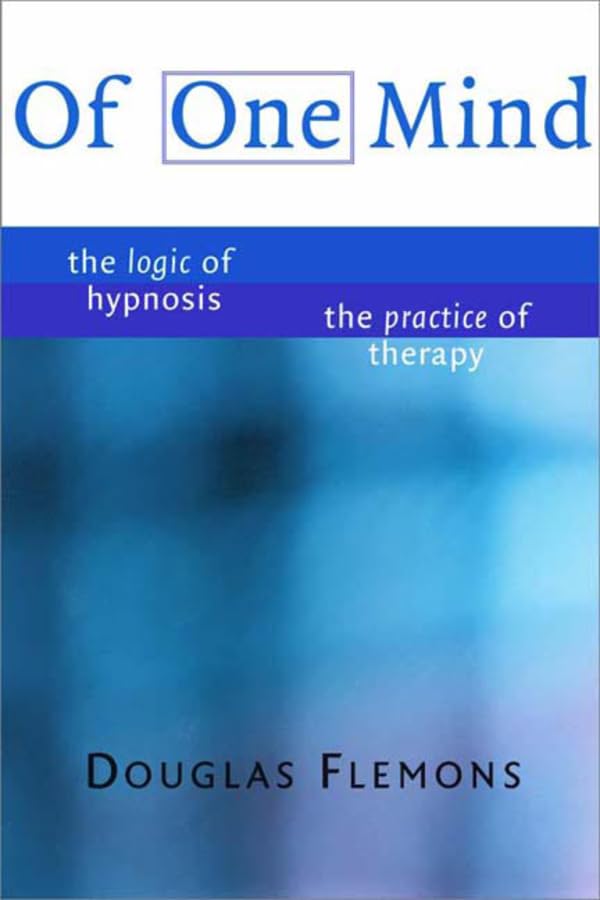 Of One Mind: The Logic of Hypnosis, the Practice of Therapy book cover
