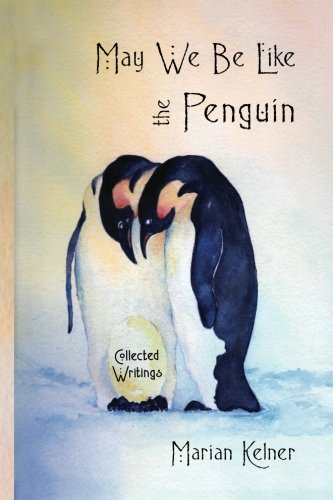 May We Be Like the Penguin: Collected Writings book cover