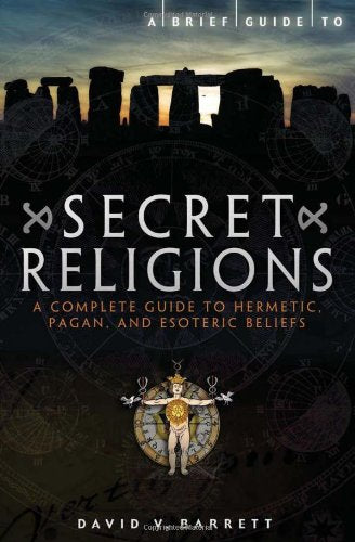 Brief Guide to Secret Religions: A Complete Guide to Hermetic, Pagan, and Esoteric Beliefs book cover
