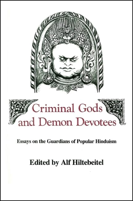Criminal Gods and Demon Devotees: Essays on the Guardians of Popular Hinduism book cover