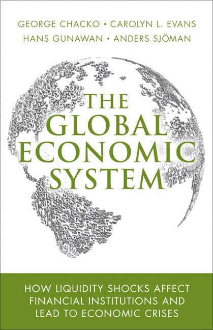 Global Economic System: How Liquidity Shocks Affect Financial Institutions and Lead to Economic Crises