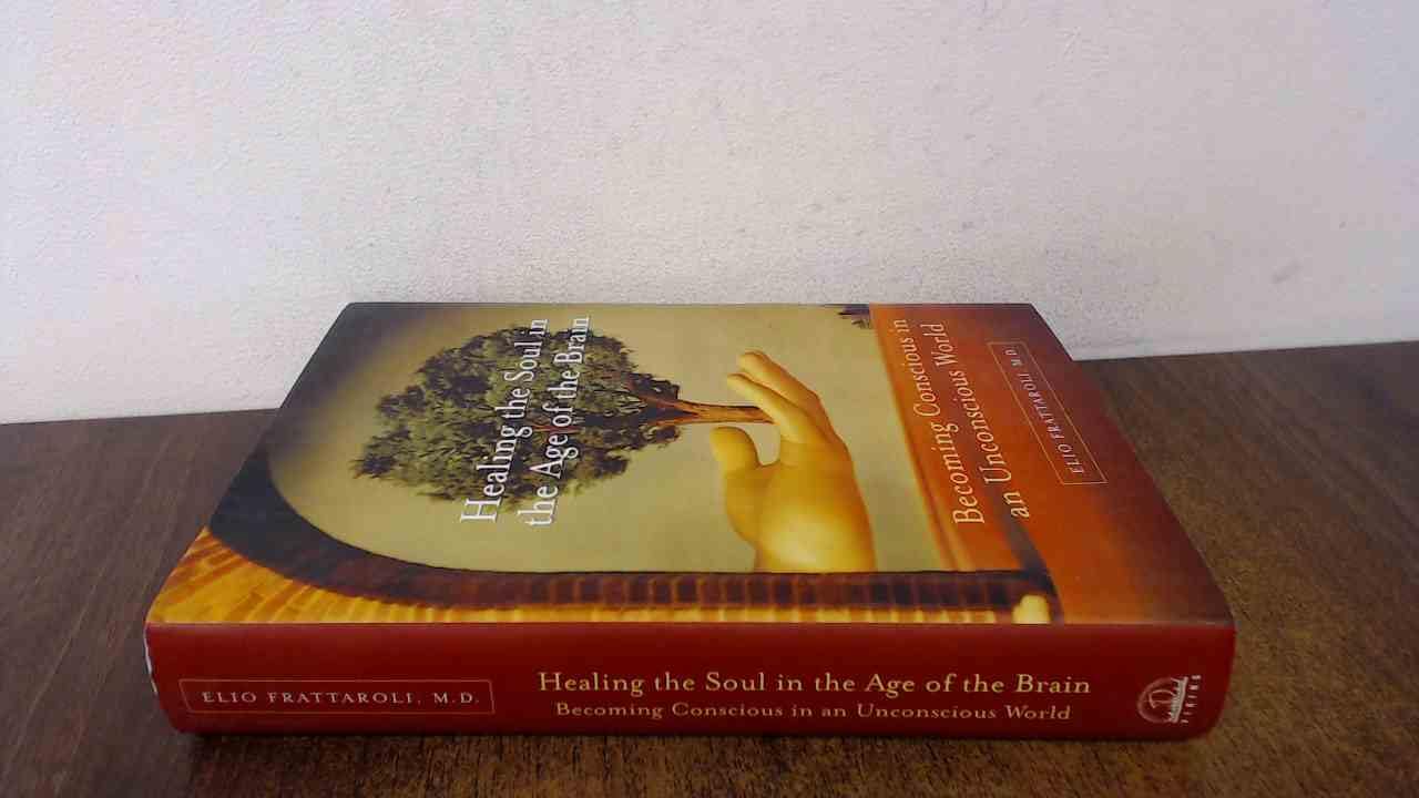 Healing the Soul in the Age of the Brain: Becoming Conscious in an Unconscious World book cover