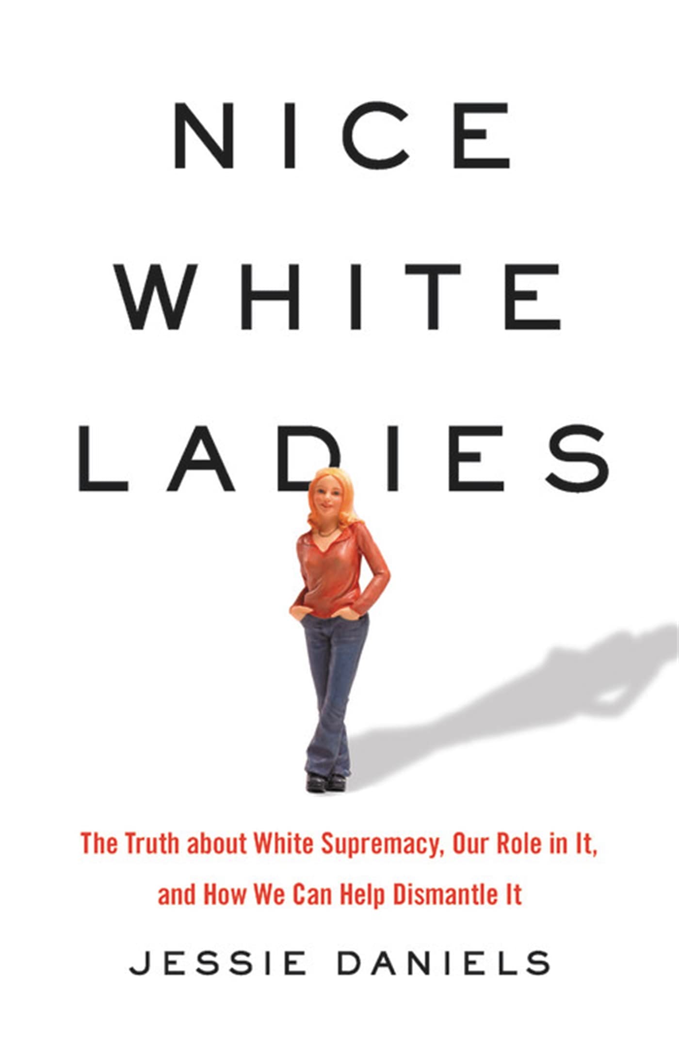 Nice White Ladies: The Truth about White Supremacy, Our Role in It, and How We Can Help Dismantle It book cover