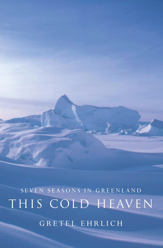 Seven Seasons in Greenland - This Cold Heaven book cover