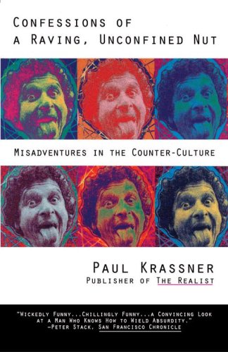 Confessions of a Raving, Unconfined Nut: Misadventures in Counter-Culture book cover