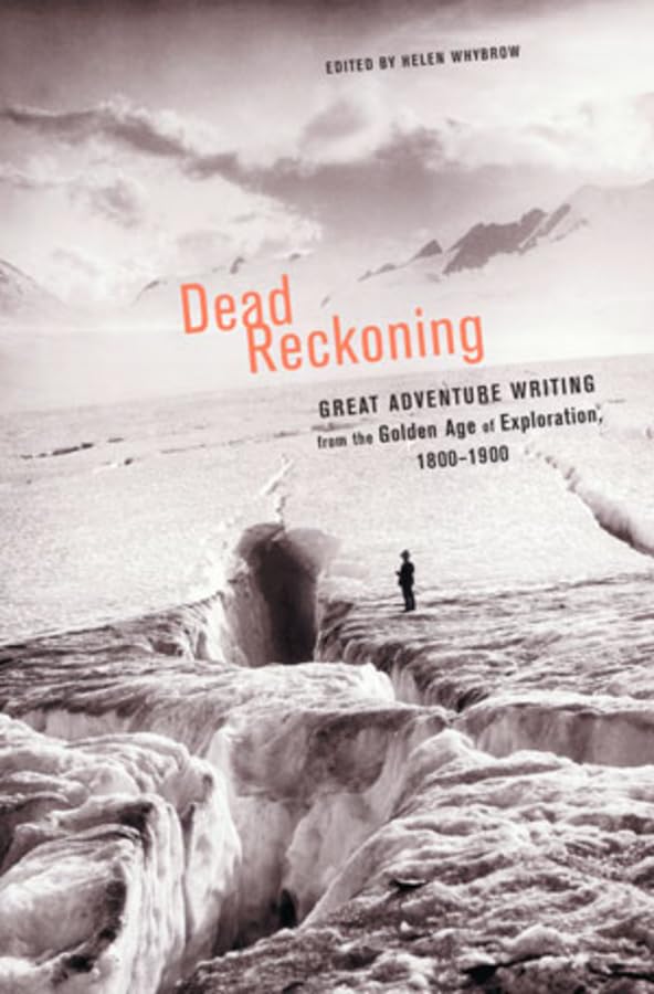 Dead Reckoning: The Greatest Adventure Writing of the Golden Age of Exploration,1800-1900 book cover
