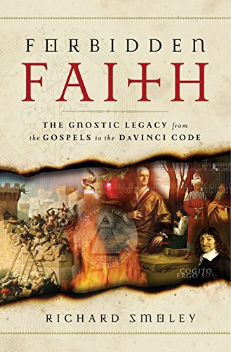 Forbidden Faith: The Gnostic Legacy from the Gospels to the Da Vinci Code