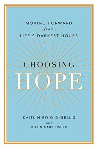 Choosing Hope: Moving Forward from Life's Darkest Hours book cover