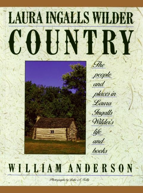 Laura Ingalls Wilder Country: The People and Places in Laura Ingalls Wilder's Life and Books book cover