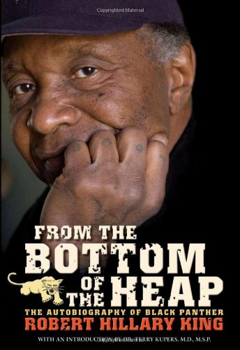 From the Bottom of the Heap: The Autobiography of Black Panther Robert Hillary King book cover