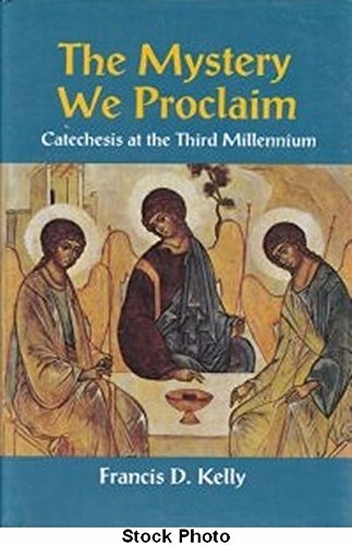 Mystery We Proclaim: Catechesis at the Third Millennium book cover