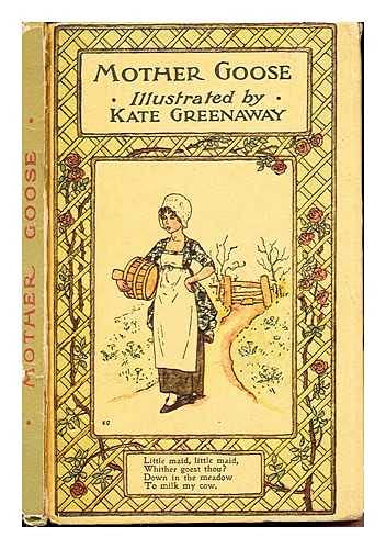 Mother Goose, or, The old nursery rhymes / illustrated by Kate Greenaway book cover