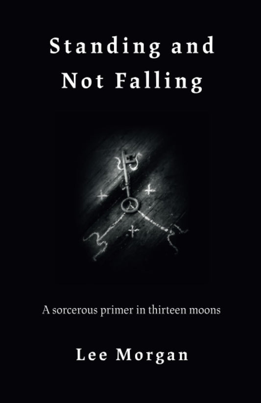 Standing and Not Falling: A Sorcerous Primer in Thirteen Moons