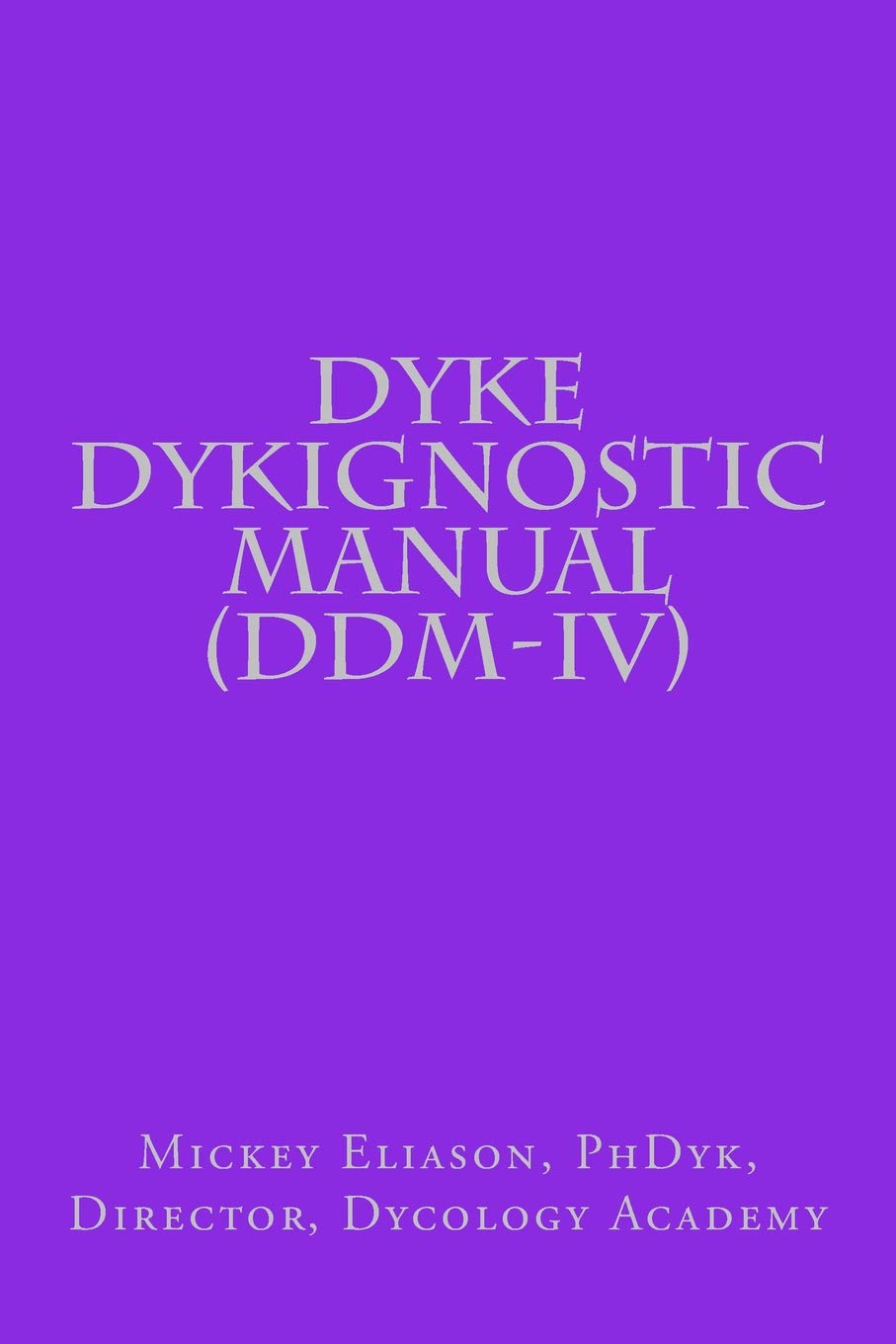 Dyke Dykignostic Manual (DDM): Version IV