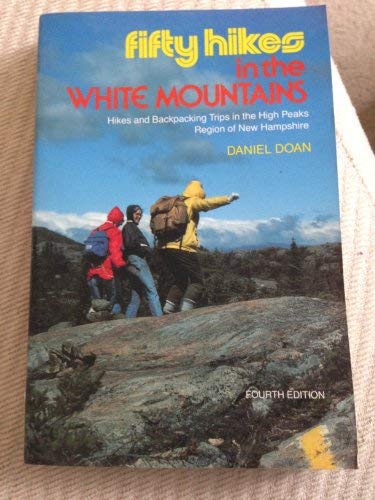 Fifty Hikes in the White Mountains: Hikes and Backpacking Trips in the High Peaks Region of New Hampshire (Revised)