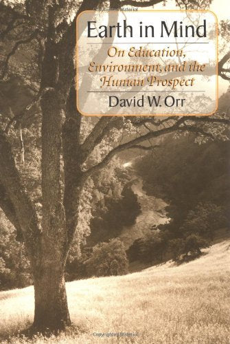 Earth in Mind: On Education, Environment, and the Human Prospect book cover
